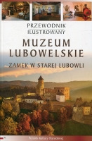 Muzeum Lubowelskie. Zamek w Starej Lubowli. Przewodnik ilustrowany. 