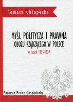 Myśl polityczna  i prawna obozu rządzącego w Polsce w latach 1935-1939