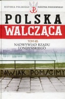 Nadwywiad Rządu Londyńskiego Polska Walcząca tom 65