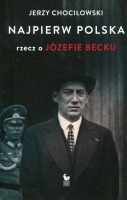 Najpierw Polska rzecz o Józefie Becku