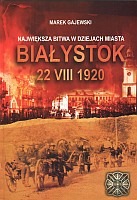 Największa bitwa w dziejach miasta Białystok 22 VIII 1920