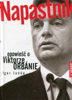 Napastnik. Opowieść o Viktorze Orbanie