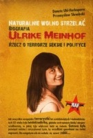Naturalnie wolno strzelać Biografia Ulrike Meinhof
