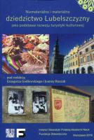 Niematerialne i materialne dziedzictwo Lubelszczyzny jako podstaw rozwoju turystyki kulturowej