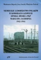 Niemieckie ludobójstwo Polaków w komorach gazowych opodal Dworca PKP Warszawa Zachodnia 1942-1944
