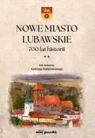 Nowe Miasto Lubawskie 700 lat historii Tom  2