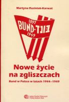 Nowe życie na zgliszczach. Bund w Polsce w latach 1944-1949