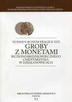 Nummus bonum fragile est. Groby z monetami wczesnośredniowiecznego cmentarzyska w Dziekanowicach t.1-2