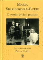 O swoim życiu i pracach. Autobiografia. Piotr Curie