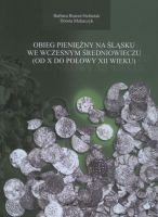 Obieg pieniężny na Śląsku we wczesnym średniowieczu od X do połowy XII wieku