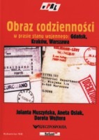 Obraz codzienności w prasie stanu wojennego: Gdańsk, Kraków, Warszawa