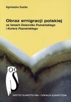 Obraz emigracji polskiej na łamach Dziennika Poznańskiego (1859-1939) i Kuriera Poznańskiego (1872-1939)