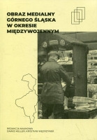 Obraz medialny Górnego Śląska w okresie międzywojennym