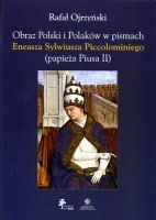 Obraz Polski i Polaków w pismach Eneasza Sylwiusza Piccolominiego (papieża Piusa II)