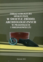 Obraz struktury społecznej w świetle źródeł archeologicznych w pradziejach i średniowieczu