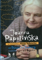 Od Asiuni do Joanny. Joanna Papuzińska w rozmowie z Anną Sobowiec