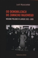 Od demobilizacji do zamachu majowego. Wojsko Polskie w latach 1921-1926