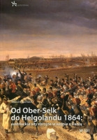Od Ober-Selk do Helgolandu 1864: austriackie siły zbrojne w wojnie z Danią