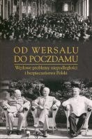 Od Wersalu do Poczdamu. Węzłowe problemy niepodległości i bezpieczeństwa Polski