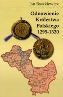 Odnowienie Królestwa Polskiego 1295 - 1320