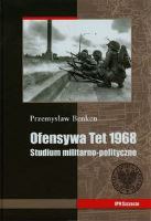 Ofensywa Tet 1968 Studium polityczno-militarne