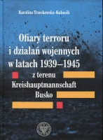 Ofiary terroru i działań wojennych w latach 1939-1945 z terenu Kreishaupmannschaft Busko