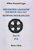 Oficerowie Legionów Polskich 1914-1917. Słownik biograficzny. Tom 4 P-S