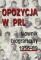 Opozycja w  PRL . Słownik biograficzny 1956–89, t. 1
