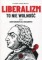 Liberalizm to nie wolność. Libertarianizm dla rozsądnych