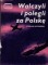 Walczyli i polegli za Polskę