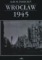Wrocław 1945 - album zniszczeń