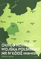 Okręg Korpusu Wojska Polskiego nr IV Łódź 1918-1939