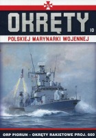 Okręty Polskiej Marynarki Wojennej Tom 10 ORP PIORUN - okręty rakietowe proj. 660