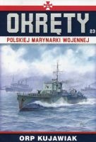 Okręty Polskiej Marynarki Wojennej Tom 23 ORP Kujawiak 