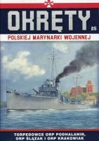 Okręty Polskiej Marynarki Wojennej Tom 25 Torpedowce ORP Podhalanin, ORP Ślązak, ORP Krakowiak