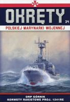 Okręty Polskiej Marynarki Wojennej Tom 34 ORP Górnik - korwety rakietowe proj. 1241RE