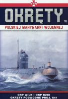 Okręty Polskiej Marynarki Wojennej Tom 41 ORP Wilk i ORP Dzik - okręty podwodne proj. 641