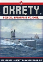 Okręty Polskiej Marynarki Wojennej Tom 8 ORP Kondor - okręty podwodne proj. 613