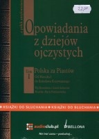 Opowiadania z dziejów ojczystych. Tom 1, Od Mieszka I do Bolesława Krzywoustego (CD)