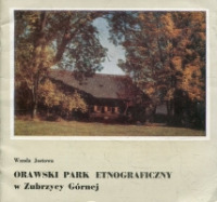 Orawski Park Etnograficzny w Zubrzycy Górnej. 