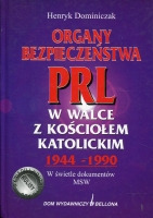 Organy bezpieczeństwa PRL w walce z Kościołem katolickim 1944-1990 w świetle dokumentów MSW