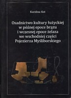 Osadnictwo kultury łużyckiej w późnej epoce brązu i wczesnej epoce żelaza we wschodniej części Pojezierza Myśliborskiego
