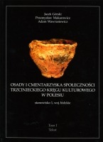 Osady i cmentarzyska społeczności trzcinieckiego kręgu kulturowego w Polesiu, tom 1-2