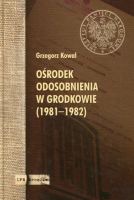 Ośrodek odosobnienia w Grodkowie 1981-1982