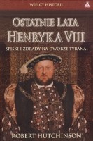 Ostatnie lata Henryka VIII