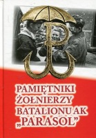 Pamiętniki żołnierzy Batalionu AK PARASOL