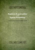 Perspektywy dla sprawy polskiej w opini Zygmunta Wielopolskiego w świetle korespondencji do Henryka Lisickiego (1877-1881)