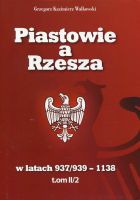 Piastowie a Rzesza w latach 937/939 -1138 t. II/2