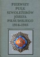 Pierwszy pułk szwoleżerów Józefa Piłsudskiego 1914-1945
