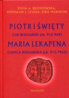 Piotr I Święty car bułgarski (ok. 912 – 969) Maria Lekapena caryca bułgarska (ok. 912 – ?963